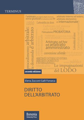 Diritto dell'arbitrato - Elena Zucconi Galli Fonseca - Libro Bononia University Press 2021, Terminus | Libraccio.it