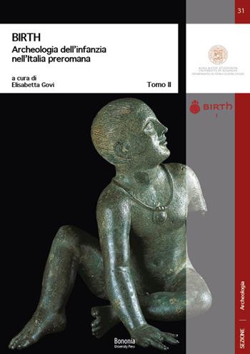 BIRTH Archeologia dell'infanzia nell'Italia preromana  - Libro Bononia University Press 2021, DISCI. Archeologia | Libraccio.it