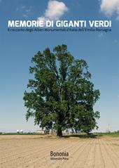 Memorie di giganti verdi. Il racconto degli Alberi Monumentali d'Italia dell'Emilia-Romagna