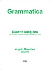 Grammatica. Dialetto lodigiano (con particolare riferimento al dialetto di Castiglione d'Adda)