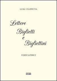 Lettere biglietti e bigliettini. Versi satirici - Luigi Filipetta - Libro Simple 2015 | Libraccio.it