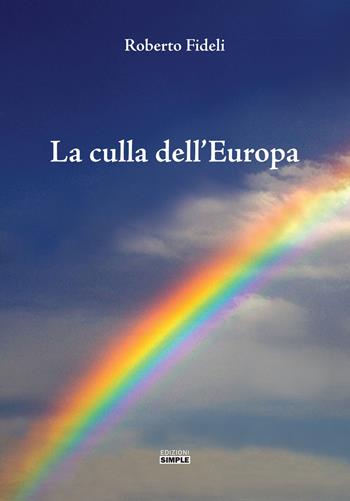 La culla dell'Europa - Roberto Fideli - Libro Simple 2015 | Libraccio.it
