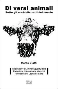 Di versi animali. Sotto gli occhi distratti del mondo - Marco Cioffi - Libro Simple 2015 | Libraccio.it