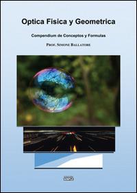 Optica fisica y geometrica. Compendium de conceptos y formulas - Simone Ballatore - Libro Simple 2015 | Libraccio.it