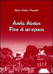 Addis Abeba. Fine di un'epoca