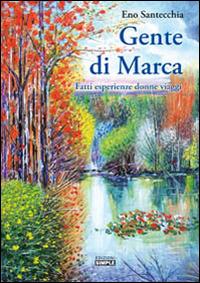 Gente di Marca. Fatti esperienze donne viaggi - Eno Santecchia - Libro Simple 2015 | Libraccio.it