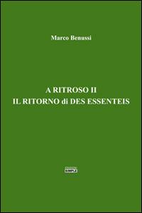 A ritroso II. Il ritorno di Des Essenteis - Marco Benussi - Libro Simple 2016 | Libraccio.it