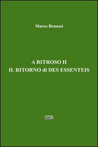 A ritroso II. Il ritorno di Des Essenteis - Marco Benussi - Libro Simple 2016 | Libraccio.it