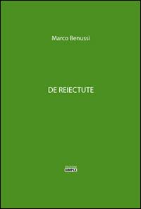 De reiectute - Marco Benussi - Libro Simple 2016 | Libraccio.it