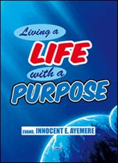 Living a life with a purpose. Ediz. italiana e inglese