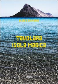 Tavolara isola magica - Elisa C. De Mores - Libro Simple 2016 | Libraccio.it