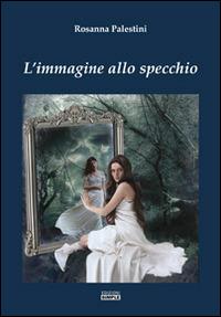 L' immagine allo specchio - Rosanna Palestini - Libro Simple 2016 | Libraccio.it