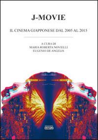 J-Movie. Il cinema giapponese dal 2005 al 2015  - Libro Simple 2016 | Libraccio.it