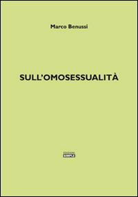 Sull'omosessualità - Marco Benussi - Libro Simple 2016 | Libraccio.it