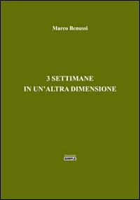 3 settimane in un'altra dimensione - Marco Benussi - Libro Simple 2016 | Libraccio.it