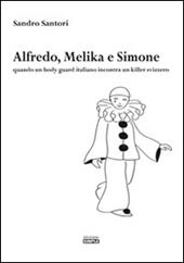 Alfredo, Melika e Simone. Quando un bodyguard italiano incontra un killer svizzero