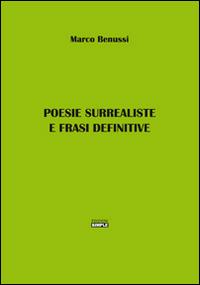 Poesie surrealiste e frasi definitive - Marco Benussi - Libro Simple 2016 | Libraccio.it