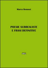 Poesie surrealiste e frasi definitive - Marco Benussi - Libro Simple 2016 | Libraccio.it