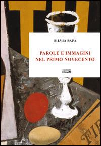 Parole e immagini nel primo Novecento - Silvia Papa - Libro Simple 2016 | Libraccio.it