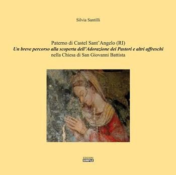 Paterno di Castel Sant'Angelo (RI). Un breve percorso alla scoperta dell'Adorazione dei Pastori e altri affreschi nella Chiesa di San Giovanni Battista - Silvia Santilli - Libro Simple 2016 | Libraccio.it