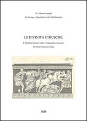 Le divinità etrusche. Il Pantheon etrusco nelle «Antiquitates etruscae-» di Anton Francesco Gori