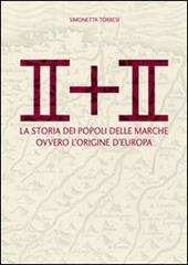 II + II. La storia dei popoli delle Marche ovvero l'origine dell'Europa