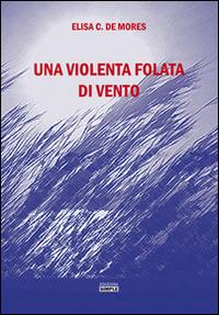 Una violenta folata di vento - Elisa C. De Mores - Libro Simple 2016 | Libraccio.it