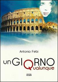 Un giorno qualunque - Antonio Febi - Libro Simple 2016 | Libraccio.it