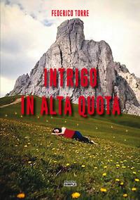 Intrigo in alta quota - Federico Torre - Libro Simple 2017 | Libraccio.it