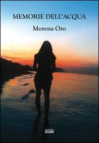 Memorie dell'acqua - Morena Oro - Libro Simple 2017 | Libraccio.it