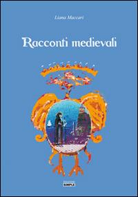 Racconti medievali - Liana Maccari - Libro Simple 2017 | Libraccio.it