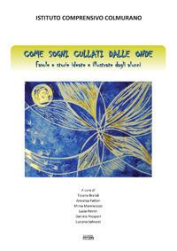Come sogni cullati dalle onde. Favole e storie ideate dagli alunni  - Libro Simple 2017 | Libraccio.it