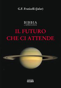 Bibbia e astrologia. Il futuro che ci attende - G. F. Fraticelli - Libro Simple 2017 | Libraccio.it