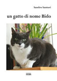 Un gatto di nome Bido - Sandro Santori - Libro Simple 2017 | Libraccio.it