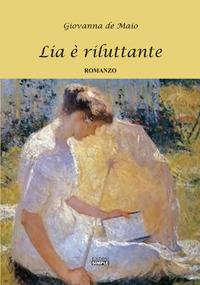 Lia è riluttante - Giovanna De Maio - Libro Simple 2017 | Libraccio.it