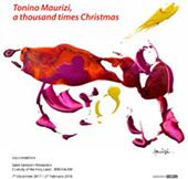 Tonino Maurizi, a thousand times Christmas. Ediz. italiana e inglese