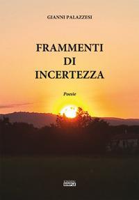 Frammenti di incertezza - Gianni Palazzesi - Libro Simple 2018 | Libraccio.it