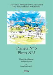 Pianeta N° 5.Le avventure dell'ispettore Wo e del suo robot Tuby Toby, dal pianeta N° 5 alla Terra. Ediz. italiana e inglese