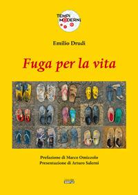 Fuga per la vita. La tragedia dei profughi: una strage annunciata - Emilio Drudi - Libro Simple 2018 | Libraccio.it