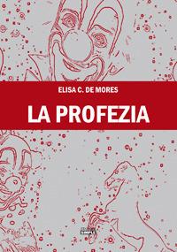 La profezia - Elisa C. De Mores - Libro Simple 2018 | Libraccio.it
