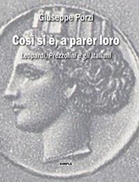Così si è, a parer loro. Leopardi, Prezzolini e gli italiani - Giuseppe Porzi - Libro Simple 2018 | Libraccio.it