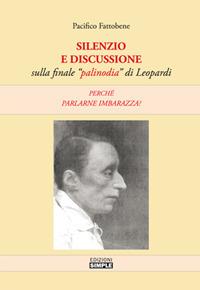 Silenzio e discussione sulla finale «palinodia» di Leopardi. Perché parlarne imbarazza? - Pacifico Fattobene - Libro Simple 2018 | Libraccio.it