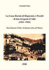 La Cassa Rurale di Risparmio e Prestiti di San Gregorio d'Alife (1921 - 1943). Don Giacomo Vitale e la finanza etica nel Matese