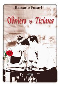 Oliviero e Tiziana - Bassano Fusari - Libro Simple 2018 | Libraccio.it