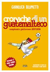Cronache di un guatemalteco. Campionato giallorosso 2017/2018