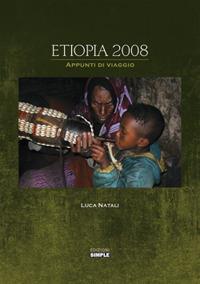 Etiopia 2008. Appunti di viaggio - Luca Natali - Libro Simple 2018 | Libraccio.it