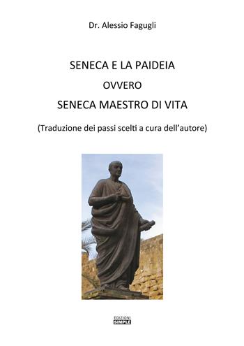 Seneca e la paideia ovvero Seneca maestro di vita - Alessio Fagugli - Libro Simple 2019 | Libraccio.it