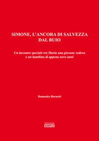 Simone, l'ancora di salvezza dal buio - Domenico Bernetti - Libro Simple 2018 | Libraccio.it