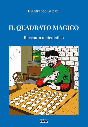 Il quadrato magico. Racconto matematico - Gianfranco Baleani - Libro Simple 2019 | Libraccio.it