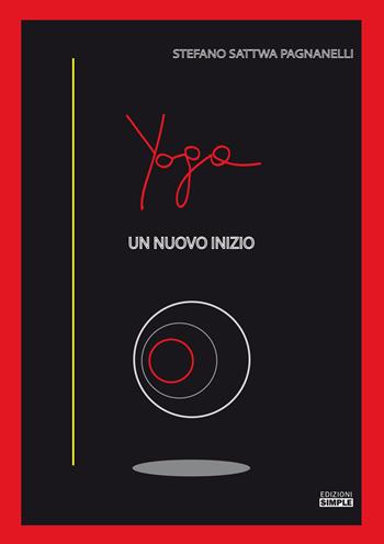Yoga. Un nuovo inizio - Stefano Sattwa Pagnanelli - Libro Simple 2019 | Libraccio.it
